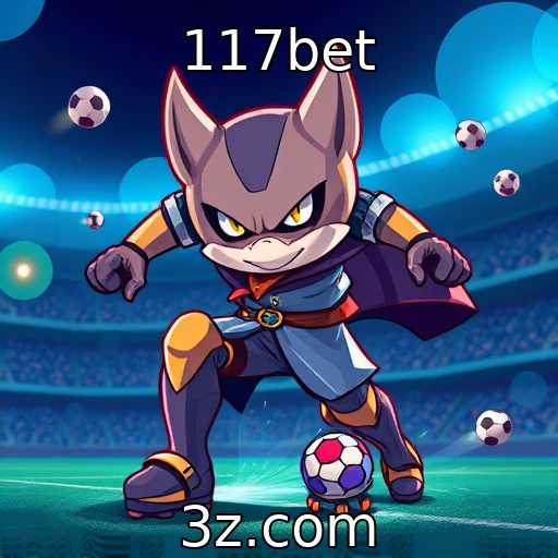 117bet Apostas Esportivas: Dicas para Analisar Cada Partida com Precisão